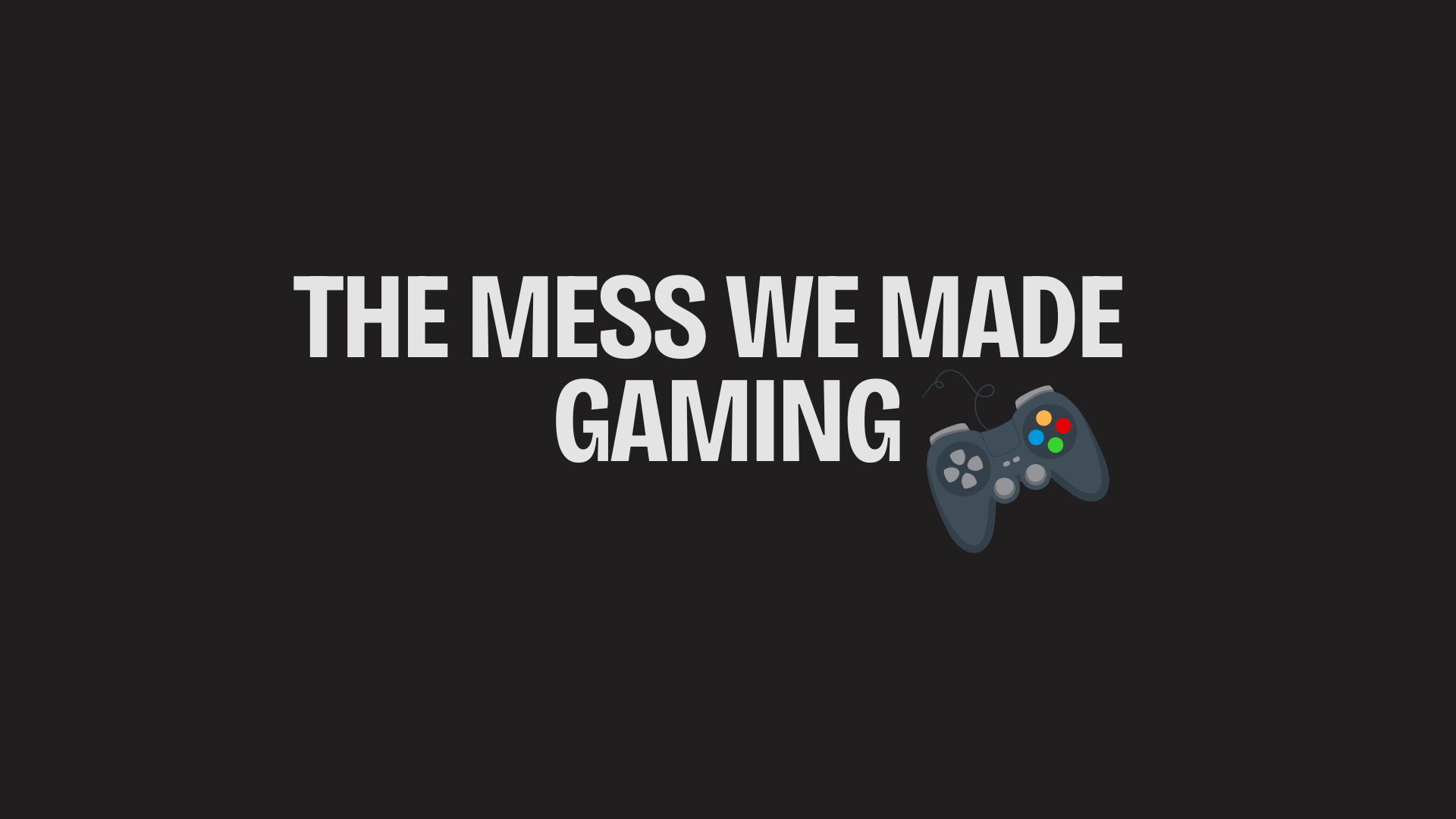 The Mess We Made Gaming
