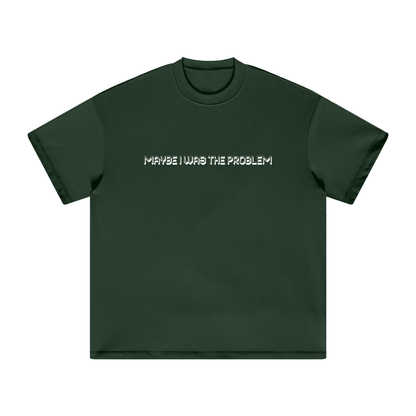 maybe i was the problem T-Shirt